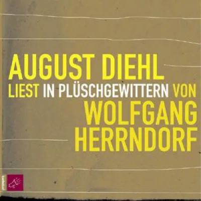 Bild: August Diehl liest "IN PLÜSCHGEWITTERN" von Wolfgang Herrndorf [Hörbuch] erhältlich ab 27.06.08