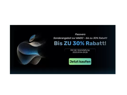 Passvers WWDC-Sonderverkauf - jetzt sofort bis zu 30% Rabatt! Bild: Passvers WWDC-Sonderverkauf - jetzt sofort bis zu 30% Rabatt!
