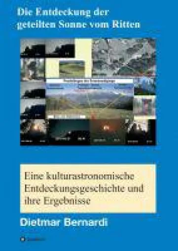 Die Entdeckung der geteilten Sonne vom Ritten - Kulturastronomischer Forschungsbericht aus Südtirol Bild: Die Entdeckung der geteilten Sonne vom Ritten - Kulturastronomischer Forschungsbericht aus Südtirol