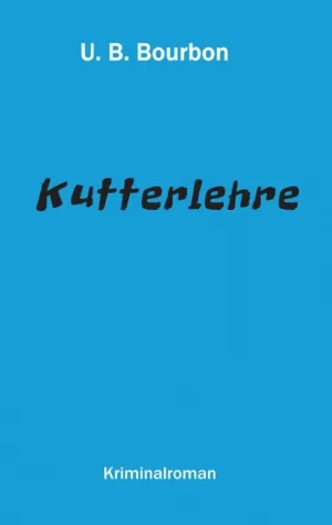 Kutterlehre - Spannender Kriminalroman Bild: Kutterlehre - Spannender Kriminalroman