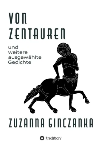 Bild: Von Zentauren - Sprachlich erhabene Gedichte-Sammlung