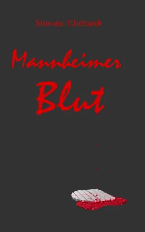 Mannheimer Blut – der neue Krimi von Simone Ehrhardt Bild: Mannheimer Blut – der neue Krimi von Simone Ehrhardt