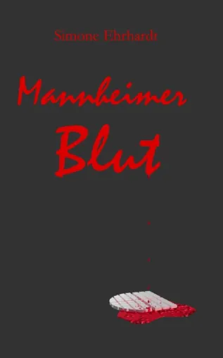 Mannheimer Blut – der neue Krimi von Simone Ehrhardt Bild: Mannheimer Blut – der neue Krimi von Simone Ehrhardt