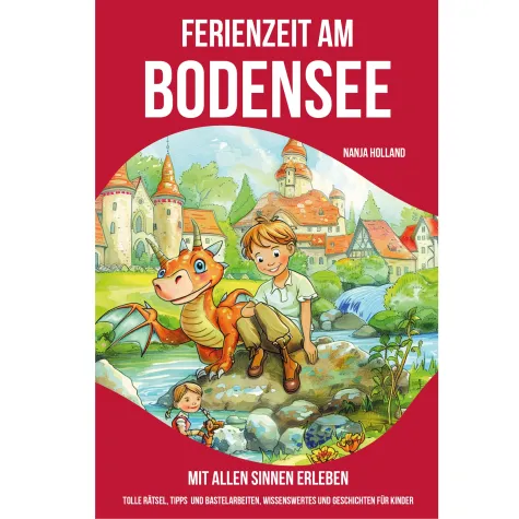Kinderbuch: Ferienzeit am Bodensee – mit allen Sinnen erleben Bild: Kinderbuch: Ferienzeit am Bodensee – mit allen Sinnen erleben
