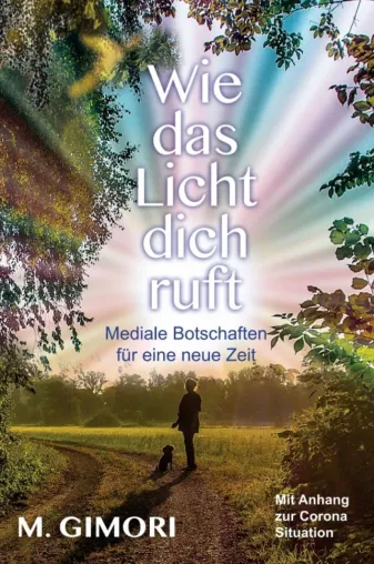 Bild: Wie das Licht dich ruft - Mediale Botschaften für eine neue Zeit