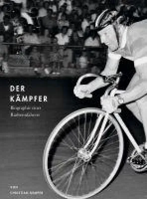 Der Kämpfer - Biographie eines Radrennfahrers Bild: Der Kämpfer - Biographie eines Radrennfahrers