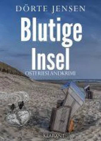 Bild: Neuerscheinung: Ostfrieslandkrimi "Blutige Insel" von Dörte Jensen im Klarant Verlag