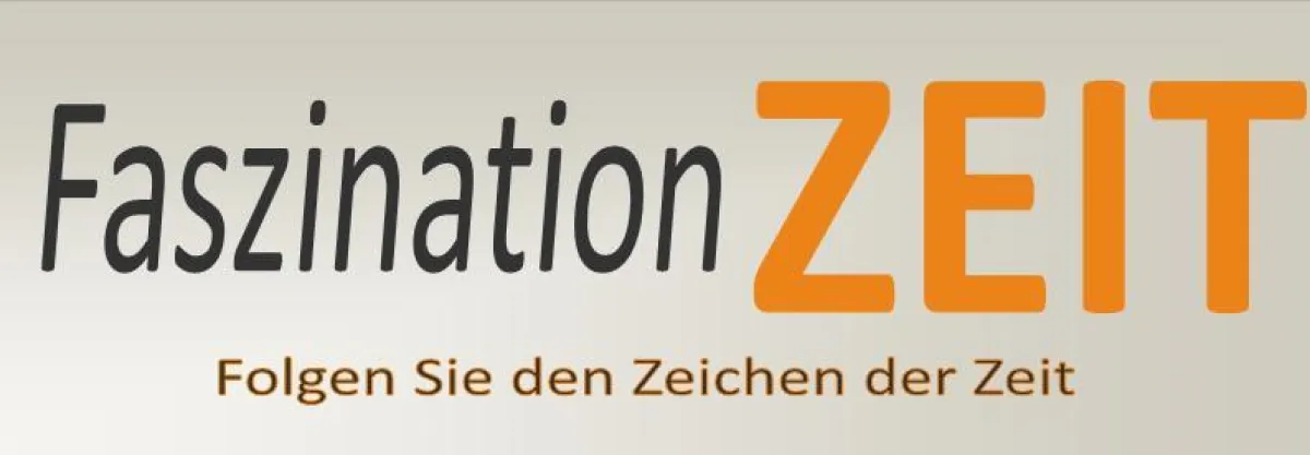Faszination Zeit - Folgen Sie den Zeichen der Zeit!