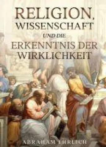 Bild: Religion, Wissenschaft und die Erkenntnis der Wirklichkeit