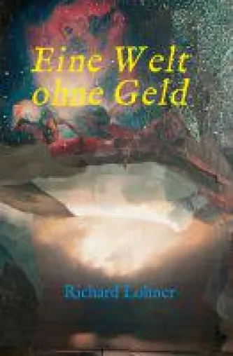 Bild: Eine Welt ohne Geld - anregendes Sachbuch über die Frage, ob geldloses Leben möglich ist