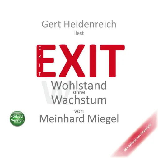 „EXIT – Wohlstand ohne Wachstum“ von Meinhard Miegel jetzt auch als Hörbuch Bild: „EXIT – Wohlstand ohne Wachstum“ von Meinhard Miegel jetzt auch als Hörbuch