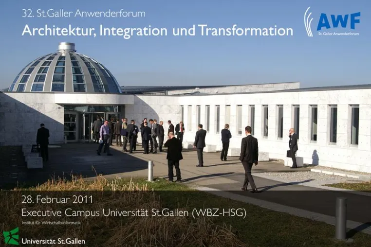 32. St. Galler Anwenderforum: Unternehmensarchitektur, Integration und Transformation, 28. Februar 2011 Bild: 32. St. Galler Anwenderforum: Unternehmensarchitektur, Integration und Transformation, 28. Februar 2011