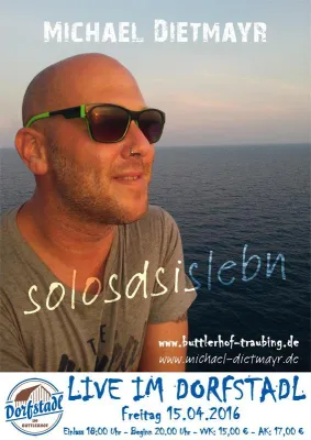 Bild: Michael Dietmayr - solosdsislebn – live im Dorfstadl Buttlerhof in Tutzing/Traubing am 15.04.2016