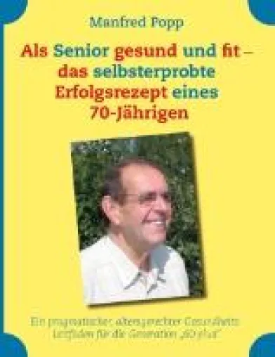 Bild: Als Senior gesund und fit – das selbst erprobte Erfolgsrezept eines 70-Jährigen