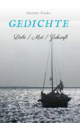 Gedichte - Berührende Gedichte über Liebe, Mut und die Zukunft Bild: Gedichte - Berührende Gedichte über Liebe, Mut und die Zukunft