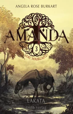 Bild: Neuerscheinung: "Lakata" – 3. Band der Romanreihe um "Amanda von Waisland" von Angela Rose Burkart