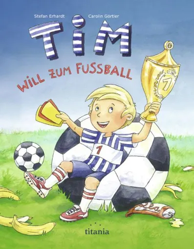 Tim will zum Fußball - Ein Bilderbuch für kleine und große Fußballfans Bild: Tim will zum Fußball - Ein Bilderbuch für kleine und große Fußballfans