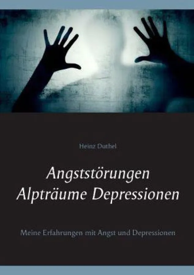 Heinz Duthel Angststörungen - Alpträume - Depressionen