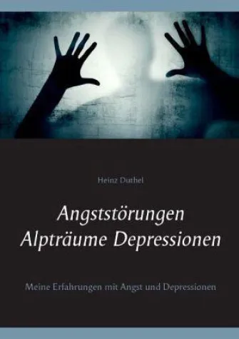 Bild: Heinz Duthel Angststörungen - Alpträume - Depressionen