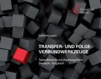 Transfer- und Folgeverbundwerkzeuge - ein Technikführer mit Fachbegriffen in Deutsch und Englisch Bild: Transfer- und Folgeverbundwerkzeuge - ein Technikführer mit Fachbegriffen in Deutsch und Englisch
