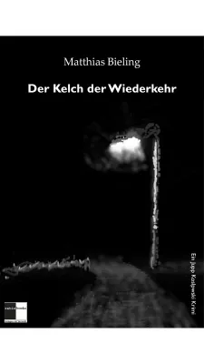 Bild: Der Kelch der Wiederkehr –  ein Debütkrimi, der vor Spannung und Überraschungen trotzt