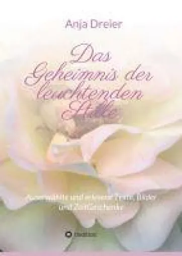 Bild: Das Geheimnis der leuchtenden Stille - meditative Texte bieten einen Raum der Ruhe und des Friedens