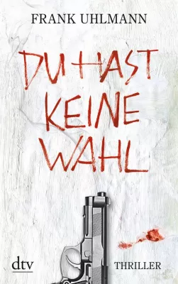 Bild: [Rezension] "Du hast keine Wahl" – Frank Uhlmann