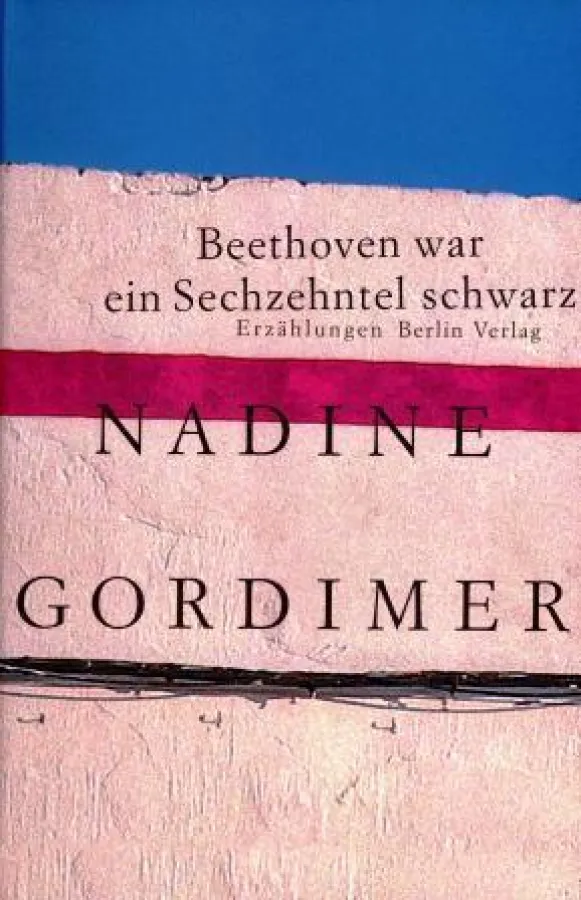 Nadine Gordimer: »Beethoven war ein Sechzehntel schwarz«, Berlin Verlage 2008
