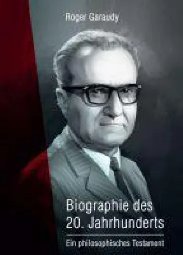 Roger Garaudy - Biographie eines der größten Denker unserer Zeit Bild: Roger Garaudy - Biographie eines der größten Denker unserer Zeit