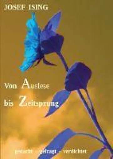 von Auslese bis Zeitsprung - gedacht - gefühlt - verdichtet Bild: von Auslese bis Zeitsprung - gedacht - gefühlt - verdichtet