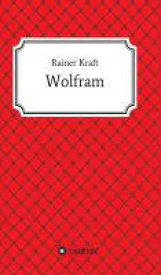 Bild: Wolfram - neues Buch erzählt die Geschichte einer Familie im 20. Jahrhundert