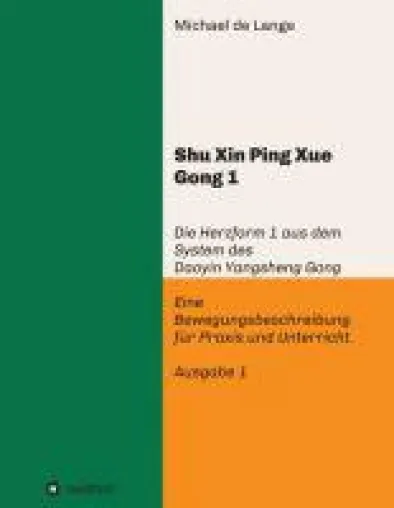 Bild: Shuxin Pingxue Gong 1 - eine Bewegungsbeschreibung für Praxis und Unterricht