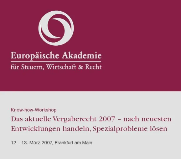 Bild: Know How-Workshop: Das aktuelle Vergaberecht 2007, 12. & 13.03.2007 Frankfurt am Main