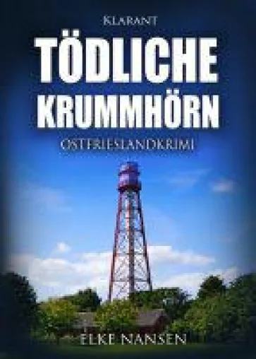 Bild: Neuerscheinung: Ostfrieslandkrimi "Tödliche Krummhörn" von Elke Nansen im Klarant Verlag