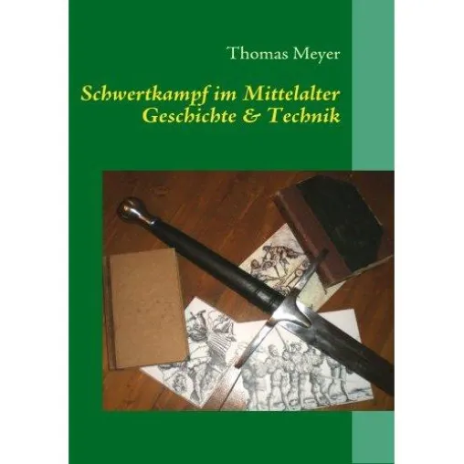Schwertkampf im Mittelalter - Geschichte & Technik Bild: Schwertkampf im Mittelalter - Geschichte & Technik