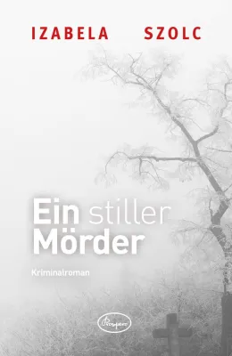 Izabela Szolc, "Ein stiller Mörder": Ein Warschau-Krimi Bild: Izabela Szolc, "Ein stiller Mörder": Ein Warschau-Krimi