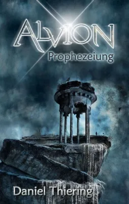 Alvion - Prophezeiung - Ein erbitterter Kampf zwischen Freiheit und Finsternis Bild: Alvion - Prophezeiung - Ein erbitterter Kampf zwischen Freiheit und Finsternis