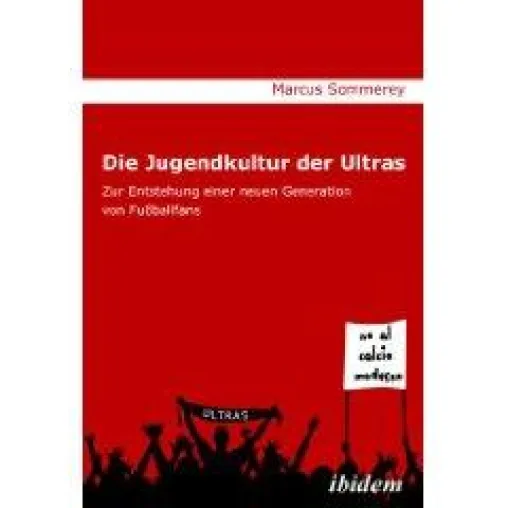 Die Jugendkultur der Ultras - Zur Entstehung einer neuen Generation von Fußballfans Bild: Die Jugendkultur der Ultras - Zur Entstehung einer neuen Generation von Fußballfans