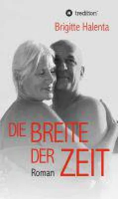 Bild: Die Breite der Zeit - Bewegender und anregender Roman über Liebe im hohen Alter