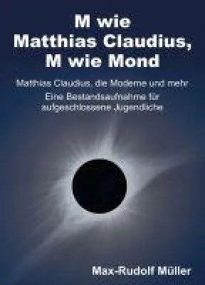 Bild: M wie Matthias Claudius, M wie Mond - Eine Bestandsaufnahme für aufgeschlossene Jugendliche