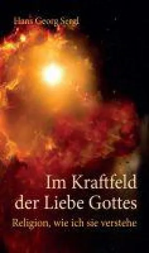 Bild: Im Kraftfeld der Liebe Gottes - Warum Religion eine Gemeinschaft benötigt