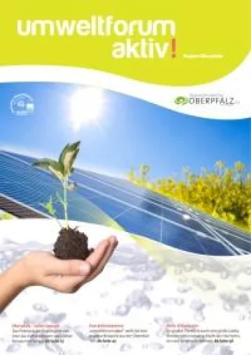 Umweltforum aktiv! Das neue Umweltmagazin für die Oberpfalz ist da Bild: Umweltforum aktiv! Das neue Umweltmagazin für die Oberpfalz ist da