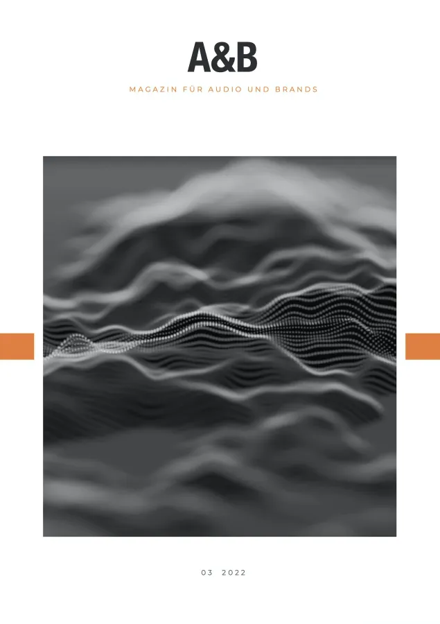 Das Magazin für Audio & Brands. In der dritten Ausgabe dreht sich alles um die Zukunft von Audio