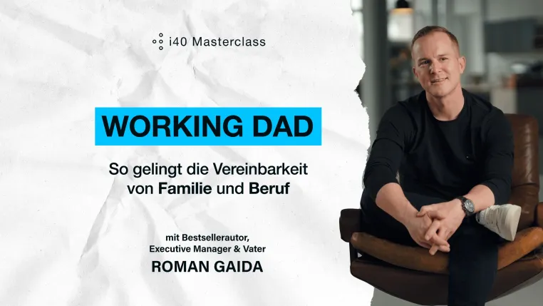 Bild: Die neue i40 Masterclass: "Working Dad: So gelingt die Vereinbarkeit von Familie und Beruf" ist da! 