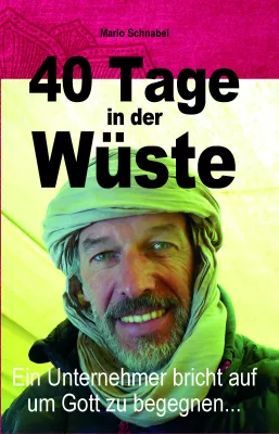 Bild: 40 Tage in der Wüste Ein Unternehmer bricht auf, um Gott zu begegnen