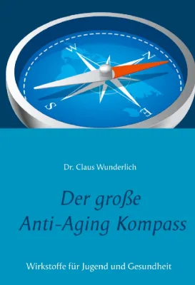 Bild: „Der große Anti-Aging Kompass“ von Dr. Claus Wunderlich – gratis Rezensionsexemplare erhältlich