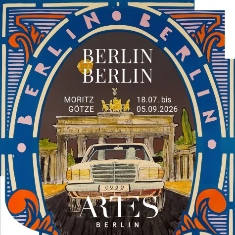 ARTES Berlin - Ausstellung: Moritz Götze - BERLIN BERLIN - 18.07. bis 04.09.2026 Bild: ARTES Berlin - Ausstellung: Moritz Götze - BERLIN BERLIN - 18.07. bis 04.09.2026