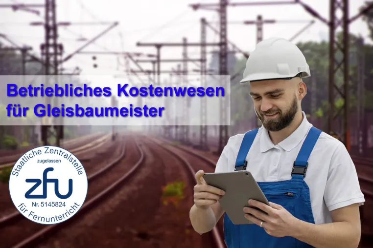 Bild: Neu im Programm: Betriebliches Kostenwesen für Gleisbaumeister