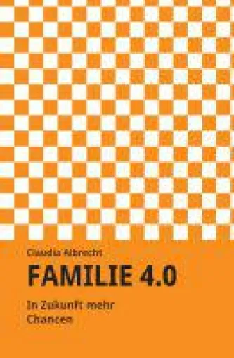 Familie 4.0 - Sachbuch enthüllt die zumeist unsichtbare Arbeit von Familien Bild: Familie 4.0 - Sachbuch enthüllt die zumeist unsichtbare Arbeit von Familien