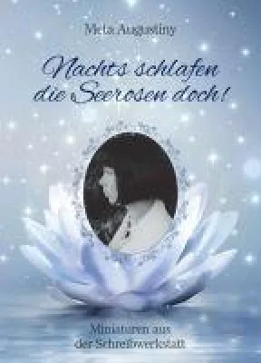 Bild: Nachts schlafen die Seerosen doch! - Miniaturen aus der Schreibwerkstatt